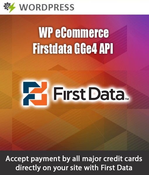 WP eCommerce First Data GGe4 Payment Module