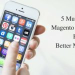 5 Must Have Magento Extensions For Better Marketing